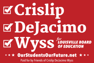 Crislip, DeJacimo, Wyss for Louisville Board of Education